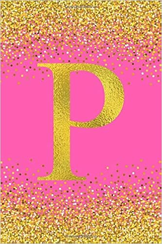 P Cute Initial Monogram Journal Letter P Pretty Pink Gold Confetti Glitter Ruled Composition Notebook Size 6x9 Inch 1 Lined Pages Perfect Birthday Gift Idea For Girls A Monoglitter Amazon Com