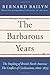 The Barbarous Years: The Peopling of British North America: The Conflict of Civilizations, 1600-1675