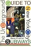 Front cover for the book The Underground Guide to New York City Subways by Dave Frattini