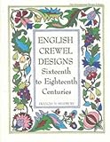 English Crewel Designs: Sixteenth to Eighteenth Centuries (International Design Library) by 