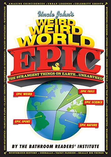 Uncle John's Weird, Weird World: EPIC (Uncle John's Bathroom Reader)