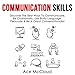 Communication Skills: Discover the Best Ways to Communicate, Be Charismatic, Use Body Language, Persuade & Be a Great Conversationalist