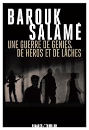 Une  guerre de génies, de héros et de lâches