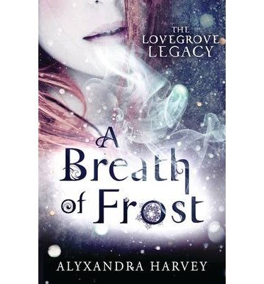 [(A Breath of Frost )] [Author: Alyxandra Harvey] [Jan-2014]