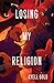 Losing My Religion by 