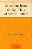 Selections from the Table Talk of Martin Luther by 