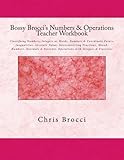 Bossy Brocci's Numbers & Operations Teacher Workbook: Classifying Numbers, Integers as Words, Numbers & Coordinate Points, Inequalities, Absolute ... Operations with Integers & Fractions