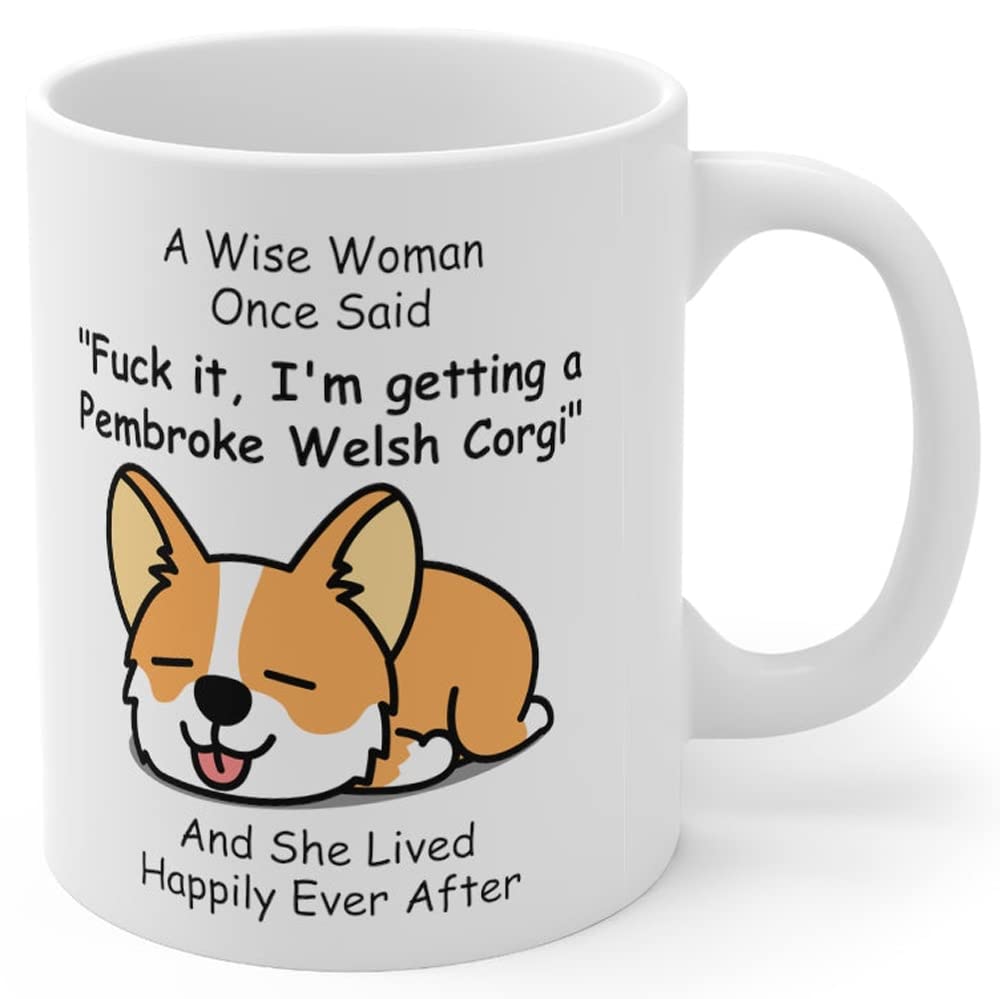 Funny Lazy Pembroke Welsh Corgi Dog Mom Gifts for Women Puppy Lovers Mother's Day 2023 A Wise Woman Once Said Coffee Mug with Fun Quotes Ceramic Cup White 11oz