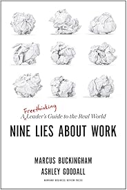 Nine Lies About Work: A Freethinking Leader’s Guide to the Real World