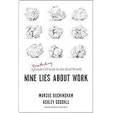Nine Lies About Work: A Freethinking Leader’s Guide to the Real World