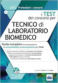I test dei concorsi per tecnico di laboratorio biomedico. Guida completa alla preparazione di test preselettivi e prove pratiche per TSLB (Professioni & concorsi)