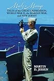Marty's Musings: Tales of the Great Depression, World War II, the Korean War, and New Jersey by Martin D. Jessen