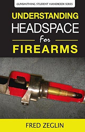 Understanding Headspace: 2 (Gunsmithing Student Handbook)