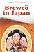 Brewed in Japan: The Evolution of the Japanese Beer Industry by Jeffrey W. Alexander