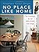 No Place Like Home: Tips &amp; techniques for real family-friendly home design - Book by Stephen Saint-Onge