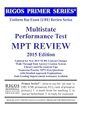 Rigos Primer Series Uniform Bar Exam (UBE) Review Series Multistate Performance Test MPT Review: 2015 Edition