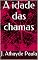 Livro A idade das chamas