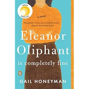 Eleanor Oliphant Is Completely Fine: A Novel