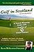 Golf in Scotland: A Travel-Planning Guide with Profiles of 74 Great Courses by 
