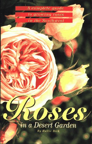 Roses in a Desert Garden by Hallie Beck