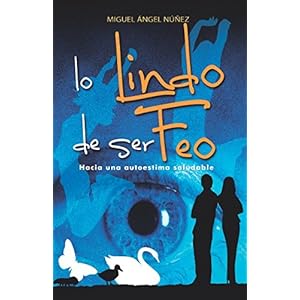 Lo lindo de ser feo: Hacia una autoestima saludable (Pasaje a la vida) (Volume 5) (Spanish Edition)