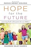 Hope for the Future: Answering God's Call to Justice for Our Children by Shannon Daley-Harris, Marian Wright Edelman