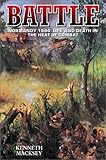 Front cover for the book Battle: Normandy 1944 - Life and Death in the Heat of Combat by Kenneth Macksey