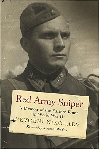 Red Army Sniper A Memoir On The Eastern Front In World War Ii Greenhill Sniper Library Nikolaev Yevgeni Pegler Martin Wacker Albrecht 9781784382360 Amazon Com Books