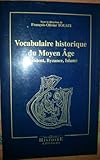 Image de Vocabulaire historique du Moyen Age: Occident, Byzance, Islam (French Edition)