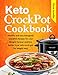 Keto CrockPot Cookbook: Healthy and Easy Ketogenic CrockPot Recipes for Lose Weight Forever and Live by Elena Jennifer