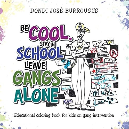 Be Cool, Stay in School Leave Gangs Alone: Educational Coloring Book for Kids on Gang Intervention