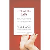 Descartes' Baby: How the Science of Child Development Explains What Makes Us Human