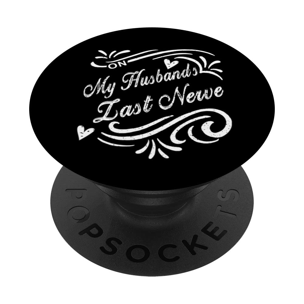 On My Husband Last Nerve Funny For Husband's PopSockets Swappable PopGrip