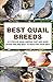 Best Quail Breeds: 10 Types Of Quail Breeds That Are Good Layers And Are Best To Keep For Their Meat by Francis Okumu