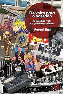 Livro De volta para o passado: o Brasil de 1985 e o que fizemos depois