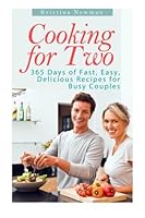 Cooking For two: 365 Days of Fast, Easy, Delicious Recipes for Busy Couples 1508538956 Book Cover