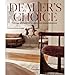 Dealer's Choice: At Home With Purveyors of Antique and Vintage Furnishings (Hardback) - Common by By (author) Carolyn Horwitz By (author) Craig Kellogg