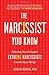The Narcissist You Know: Defending Yourself Against Extreme Narcissists in an All-About-Me Age