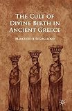 The Cult of Divine Birth in Ancient Greece by 