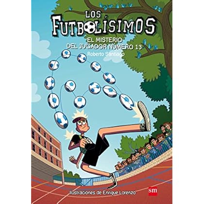 Los Futbolísimos.El misterio del jugador número 13 Los Futbolísimos.El misterio del jugador número 13