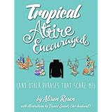 Tropical Attire Encouraged (and Other Phrases That Scare Me)
