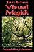 Visual Magick: A Manual of Freestyle Shamanism
