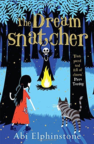 The Dreamsnatcher by Abi Elphinstone (2015-02-26)