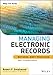 Managing Electronic Records: Methods, Best Practices, and Technologies (Wiley CIO Book 593) by Robert F. Smallwood, Robert F. Williams