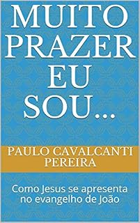 Livro Muito prazer eu sou...: Como Jesus se apresenta no evangelho de João