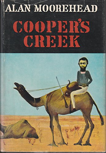 Cooper's creek: The opening of Australia by Alan Moorehead (Hardcover)