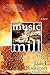 Music of the Mill: A Novel