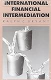 International Financial Intermediation, Bryant, Ralph C., 0815711379