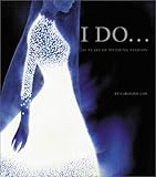 I Do: 100 Years of Wedding Fashion by