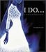 I Do: 100 Years of Wedding Fashion by